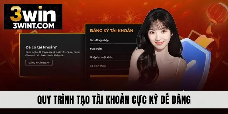 Quy trình tạo tài khoản cực kỳ dễ dàng