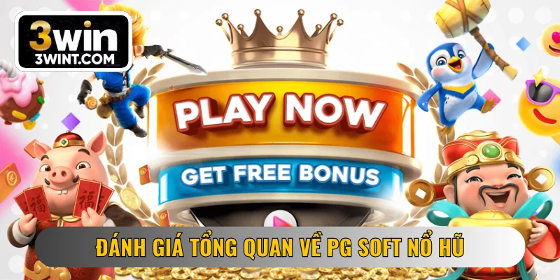 Đánh giá tổng quan về PG Soft nổ hũ