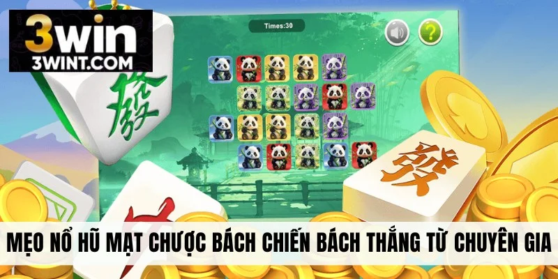 Mẹo Nổ Hũ Mạt Chược Bách Chiến Bách Thắng Từ Chuyên Gia